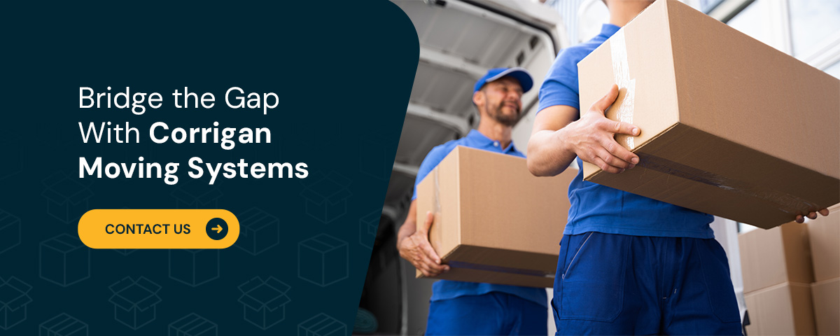 Bridge the Gap With Corrigan Moving Systems