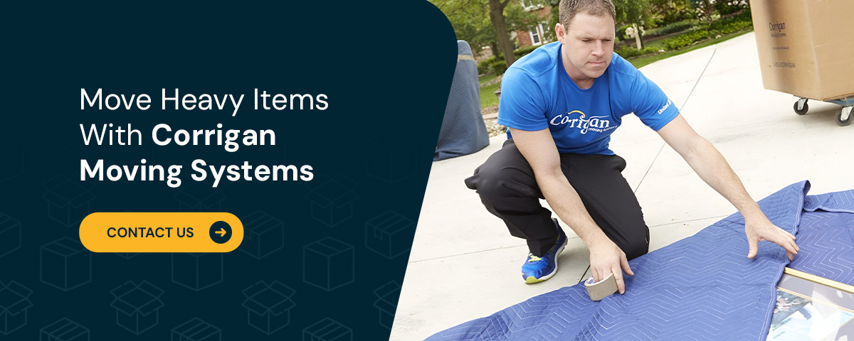 Move Heavy Items With Corrigan Moving Systems